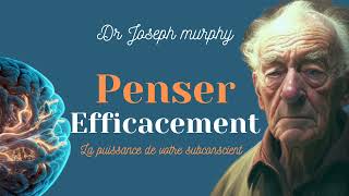 Dr Joseph Murphy Comment Penser Efficacement avec la puissance du subconscient [upl. by Lewis]