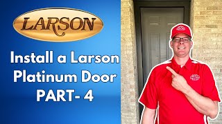 How to Install a Larson Platinum Door with Storm Door Guy  Part 4 [upl. by Girardo268]