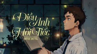 Điều Anh Hối Tiếc  Đình Dũng Official Visual [upl. by Dlorrej]