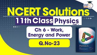 NCERT Solutions Class 11 Physics Chapter 6 Question No 23  Work Energy and Power [upl. by Arabela]