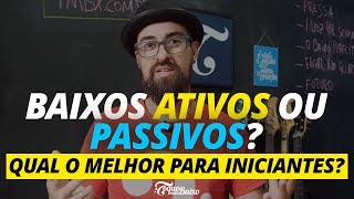 BAIXO ATIVO OU PASSIVO Qual o melhor para iniciantes  ToqueMaisBaixo Ep273 [upl. by Ahseinad129]