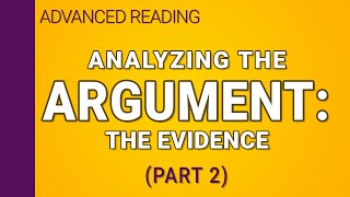 Analyzing the Argument  Part 2 of 2 Evaluating the Evidence [upl. by Gaut439]