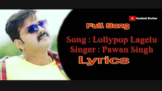 लॉलीपॉप लागेलू  Lollypop Lagelu  Lyrics  Pawan Singh Bhojpuri World Super Hit Song [upl. by Tade]