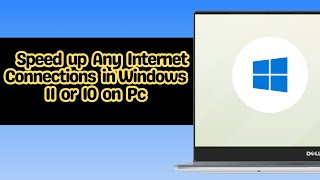 How to Speed up Any Internet Connections in Windows 11 or 10 on Pc [upl. by Eiggem914]