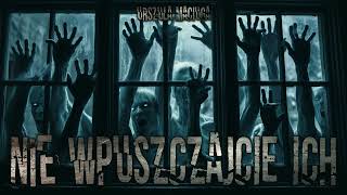 Nie wpuszczajcie ich  CreepyPasta PL [upl. by Lainad825]