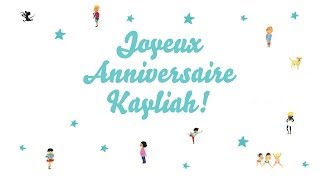 ♫ Joyeux Anniversaire Kayliah ♫ [upl. by Sibell]