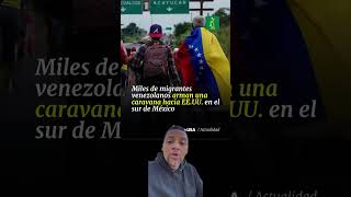 Nueva caravana de miles de Venezolanos se dirigen a estados unidos por la frontera sur [upl. by Ahsinirt179]