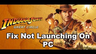 Fix Indiana Jones and the Great Circle Not LaunchingWont LaunchNot Opening On PC [upl. by Anirpas]