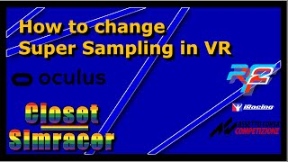 How to change Supersampling Oculus VR iRacing Rfactor2 Assetto Corsa Competizione Assetto Corsa [upl. by Suiratnauq]