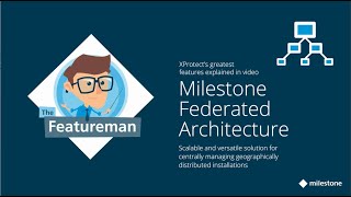 Featureman  Milestone XProtect Federated Architecture [upl. by Anitram362]