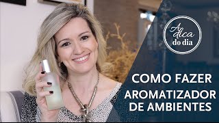 COMO FAZER AROMATIZADOR DE AMBIENTE DIY  A DICA DO DIA COM FLÁVIA FERRARI [upl. by Norford337]