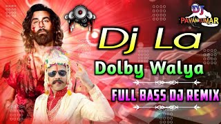 Dj La Dolby Walya Dj Song  Animal Movie Dj Song  Dj La Song Full Remix  DJ PAVAN KUMAR FROM DLK [upl. by Marena]