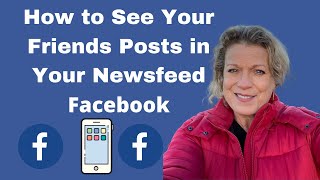 How to SEE Your Friends Posts on Facebook in Your Newsfeed [upl. by Zimmerman]