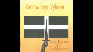 Mick Paynter amp The Moontones  Kernow Bys Vykken CD 2007 [upl. by Aiuqal]