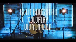 Viva la Vida Coldplay loop pedal cover by Glen Roughead [upl. by Irrehs]