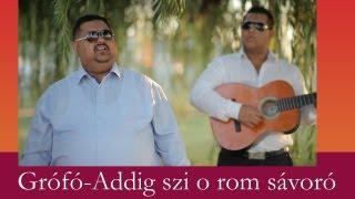 Grófó Addig szi o rom savoró [upl. by Kirstyn]