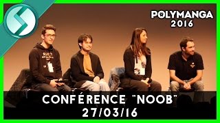 Polymanga 2016  Conférence Noob 270316 [upl. by Gerius]