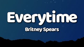 Britney Spears  Everytime Lyrics [upl. by Lobiv759]