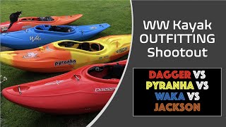 WW Kayak Outfitting Shootout Dagger vs Pyranha vs Waka vs Jackson [upl. by Hcurob903]