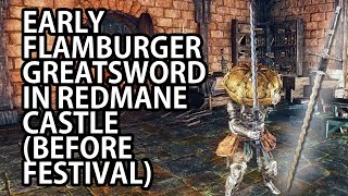 ELDEN RING  EARLY FLAMBERGE GREATSWORD LOCATION IN REDMANE CASTLE BEFORE FESTIVAL [upl. by Eerot]