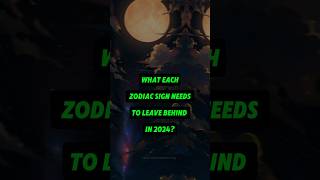 Zodiac Warning⚠️ Leave This Behind in 2024 for a Fresh Start shorts zodiaclife zodiacsigns [upl. by Nerat]