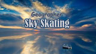 Geographer  Sky Skating [upl. by Ahsilat242]