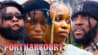 PORTHARCOURT GANG FT JAGABAN SQUAD EPISODE 7 TRAILER [upl. by Notanhoj]