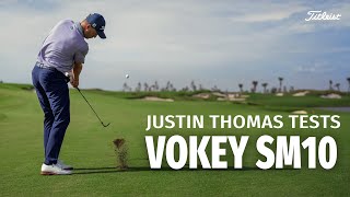 Testing Vokey SM10 Wedges with Justin Thomas [upl. by Cogn19]