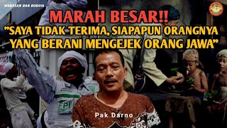 quotSAYA TIDAK TERIMA SIAPAPUN ORANGNYA YANG SUDAH BERANI MENGEJEK ORANG JAWAquot  PAK DARNO TERBARU [upl. by Nevile]