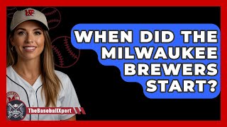 When Did The Milwaukee Brewers Start  The Baseball Xpert [upl. by Frasquito]