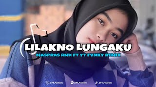 DJ LILAKNO LUNGAKU BY MASPRAS RMX FT YT FVNKY REMIX  DJ JAWA TERBARU VIRAL [upl. by Onoitna730]