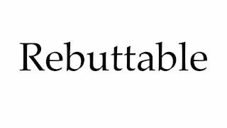 How to Pronounce Rebuttable [upl. by Philps]