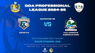 MATCH 50  GENO FC VS CALANGUTE ASSOCIATION  GOA PRO LEAGUE 202425 [upl. by Utham581]