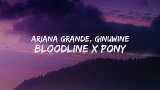 Ariana Grande amp Ginuwine  Bloodline X Pony Lyrics quotLove me love me babyquot [upl. by Acey]