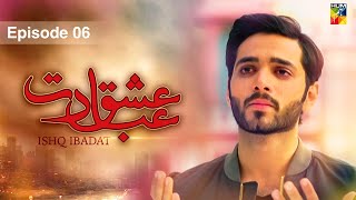 Ishq Ibadat  Episode 06   Wahaj Ali  Anum Fayyaz  Pakistani Dramas  HUM TV [upl. by Ispep872]