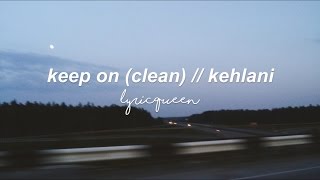 keep on  kehlani lyrics clean [upl. by Akela]