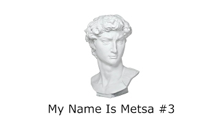 Metsa  My Name Is Metsa 3 [upl. by Richella]