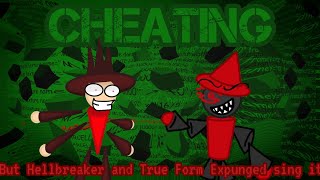 Hellbreaker and True Form Expunged sing Cheating [upl. by Verner]