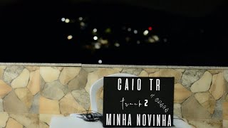 Faixa 2  Caio TR  MINHA NOVINHA feat Braga [upl. by Aziram]