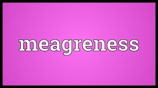 Meagreness Meaning [upl. by Notfa]