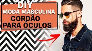 DIY CORDÃO PARA OCULOS TENDÊNCIA 2018  MODA MASCULINA [upl. by Blumenfeld630]