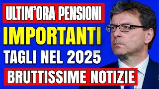 ULTIMORA PENSIONI 👉 IMPORTANTI TAGLI NEL 2025 BRUTTE NOTIZIE quotNON CI SONO SOLDIquot 💸 [upl. by Job]