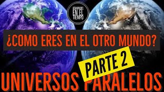 UNIVERSOS PARALELOS PARTE 2 [upl. by Nick]