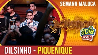 Dilsinho  Piquenique Especial Semana Maluca 2018 [upl. by Mccoy915]