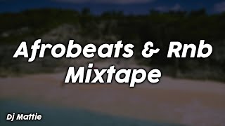 Afrobeats amp Rnb Mixtape  Dj Mattie [upl. by Learsi13]