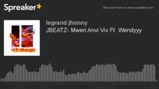 JBEATZ Mwen Anvi Viv Ft Wendyyy made with Spreaker [upl. by Buell]