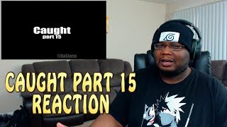 DeStorm Caught  Part 15 REACTION [upl. by Eiramlirpa]