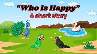 Short Moral Story  Who is Happy  Short Story in English  English Story For Kids [upl. by Eidnac]