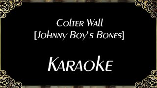 Colter Wall Johnny Boys Bones  Karaoke [upl. by Iznek]