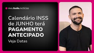 PAGAMENTO INSS Junho 2024 ANTECIPADO para alguns Aposentados e Pensionistas CALENDÁRIO COMPLETO [upl. by Stannfield]